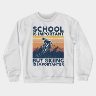 School Is Important But Skiing Is Importanter Crewneck Sweatshirt